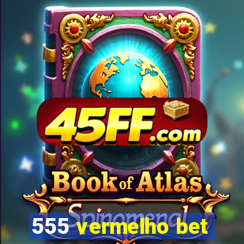 555 vermelho bet